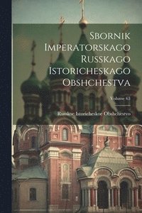 bokomslag Sbornik Imperatorskago Russkago Istoricheskago Obshchestva; Volume 63