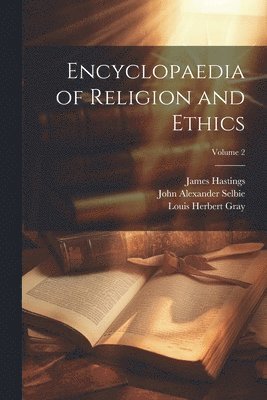 bokomslag Encyclopaedia of Religion and Ethics; Volume 2