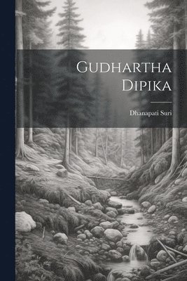Dhanapati Suri - Gudhartha Dipika, Häftad
