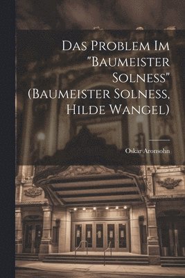 Das Problem im &quot;Baumeister Solness&quot; (Baumeister Solness, Hilde Wangel) 1