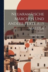 bokomslag Neuaramische Mrchen und andere Texte aus Malula