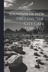 bokomslag Souvenir of New Orleans, "the City Care Forgot" ..