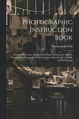 bokomslag Photographic Instruction Book