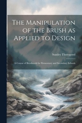 The Manipulation of the Brush as Applied to Design 1