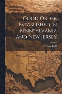 bokomslag Good Order Established in Pennsylvania and New Jersey