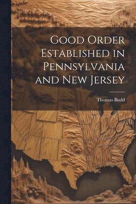 Thomas Budd - Good Order Established in Pennsylvania and New Jersey, Häftad