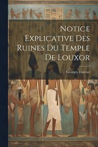 bokomslag Notice explicative des ruines du temple de Louxor