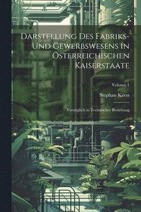 bokomslag Darstellung des Fabriks- und Gewerbswesens in sterreichischen Kaiserstaate