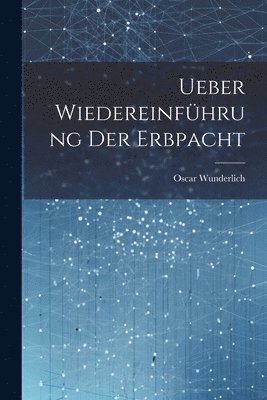 bokomslag Ueber Wiedereinfhrung der Erbpacht