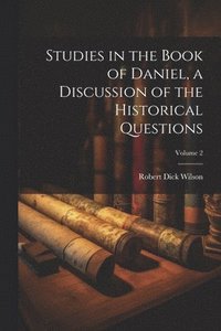 bokomslag Studies in the Book of Daniel, a Discussion of the Historical Questions; Volume 2