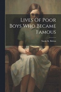 bokomslag Lives Of Poor Boys Who Became Famous