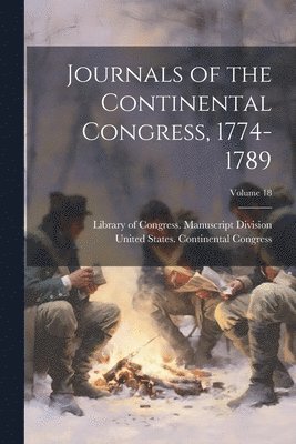 Journals of the Continental Congress, 1774-1789; Volume 18 1