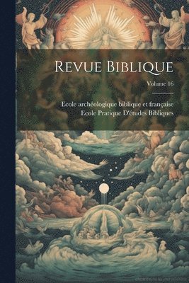 Revue biblique; Volume 16 1