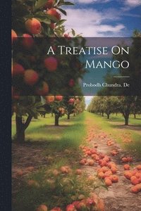 bokomslag A Treatise On Mango
