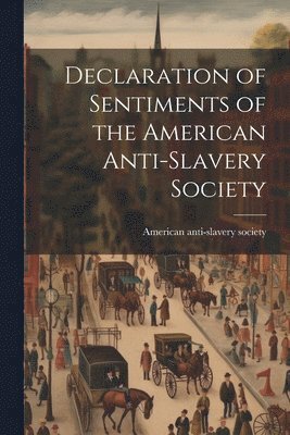 bokomslag Declaration of Sentiments of the American Anti-slavery Society