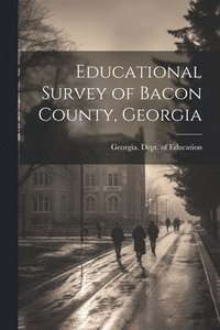 bokomslag Educational Survey of Bacon County, Georgia