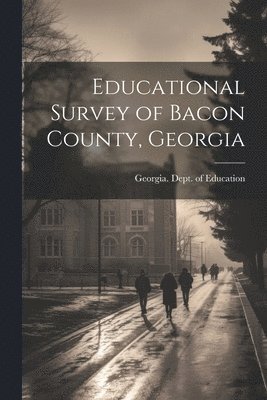 Educational Survey of Bacon County, Georgia 1