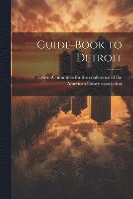 bokomslag Guide-book to Detroit