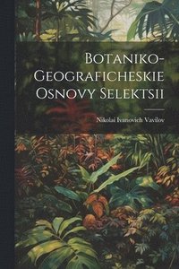 bokomslag Botaniko-geograficheskie osnovy selektsii