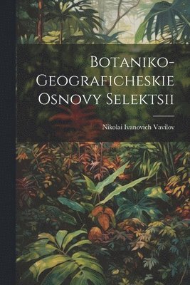 bokomslag Botaniko-geograficheskie osnovy selektsii