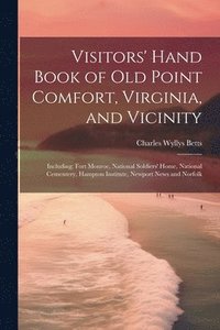 bokomslag Visitors' Hand Book of Old Point Comfort, Virginia, and Vicinity