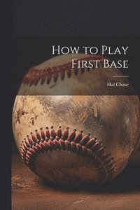 bokomslag How to Play First Base