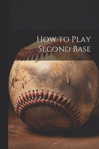 bokomslag How to Play Second Base