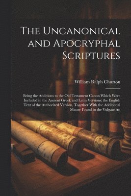 The Uncanonical and Apocryphal Scriptures 1