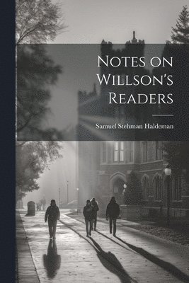 Samuel Stehman Haldeman - Notes on Willson's Readers, Häftad