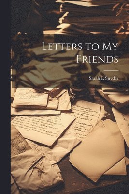 Letters to my Friends 1