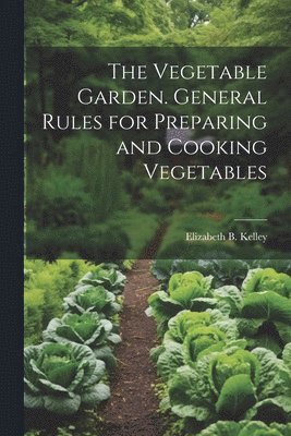 Vegetable Garden. General Rules for Preparing and Cooking Vegetables 1