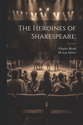 The Heroines of Shakespeare; 1