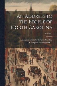 bokomslag Address to the People of North Carolina; Volume 1