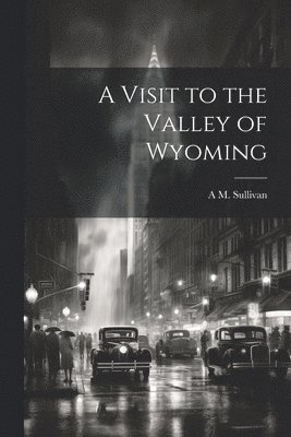 A Visit to the Valley of Wyoming 1