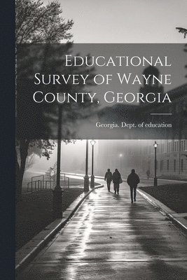 bokomslag Educational Survey of Wayne County, Georgia