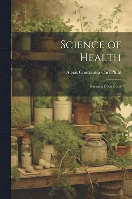 Science of Health; German Cook Book 1