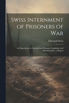 Edouard Favre - Swiss Internment of Prisoners of War, Häftad