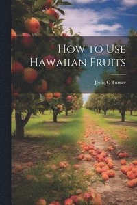 bokomslag How to use Hawaiian Fruits