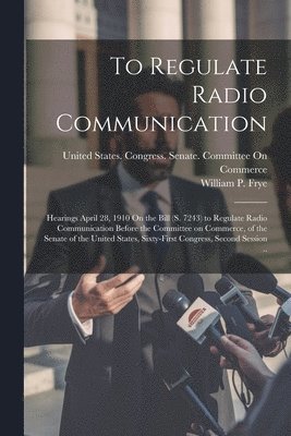 To Regulate Radio Communication 1