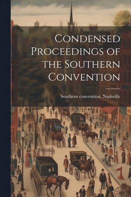 bokomslag Condensed Proceedings of the Southern Convention