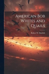 bokomslag American bob Whites and Quails