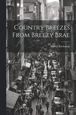 Walter Buchanan - Country Breezes From Breezy Brae, Häftad