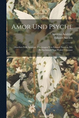 Amor und Psyche; Mrchen von Apulejus. bertragen von Eduard Norden, mit Buchschmuck von Walter Tiemann 1
