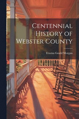 bokomslag Centennial History of Webster County