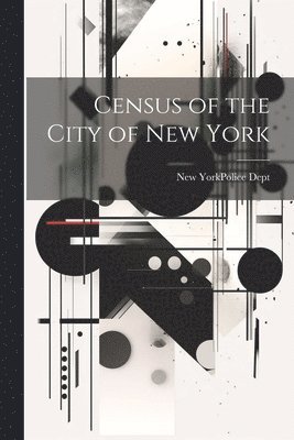 bokomslag Census of the City of New York