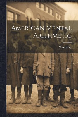 M A Bailey, M. A. Bailey - American Mental Arithmetic, Häftad