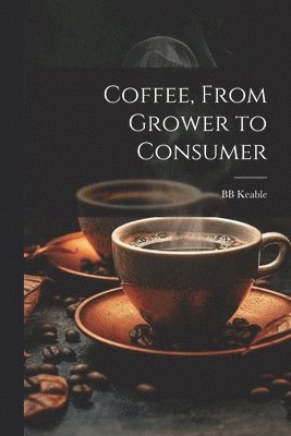 bokomslag Coffee, From Grower to Consumer