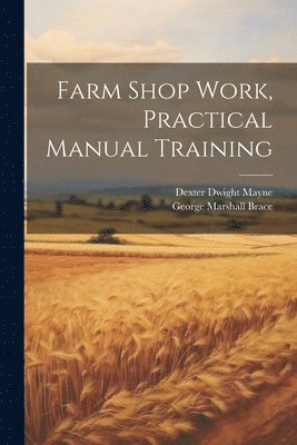 Farm Shop Work, Practical Manual Training 1