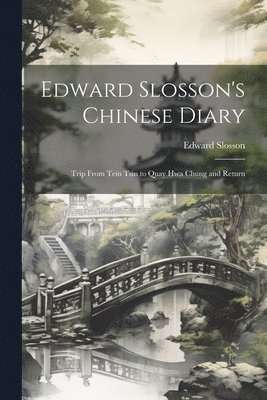 Edward Slosson's Chinese Diary 1