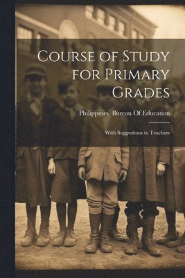 Course of Study for Primary Grades 1